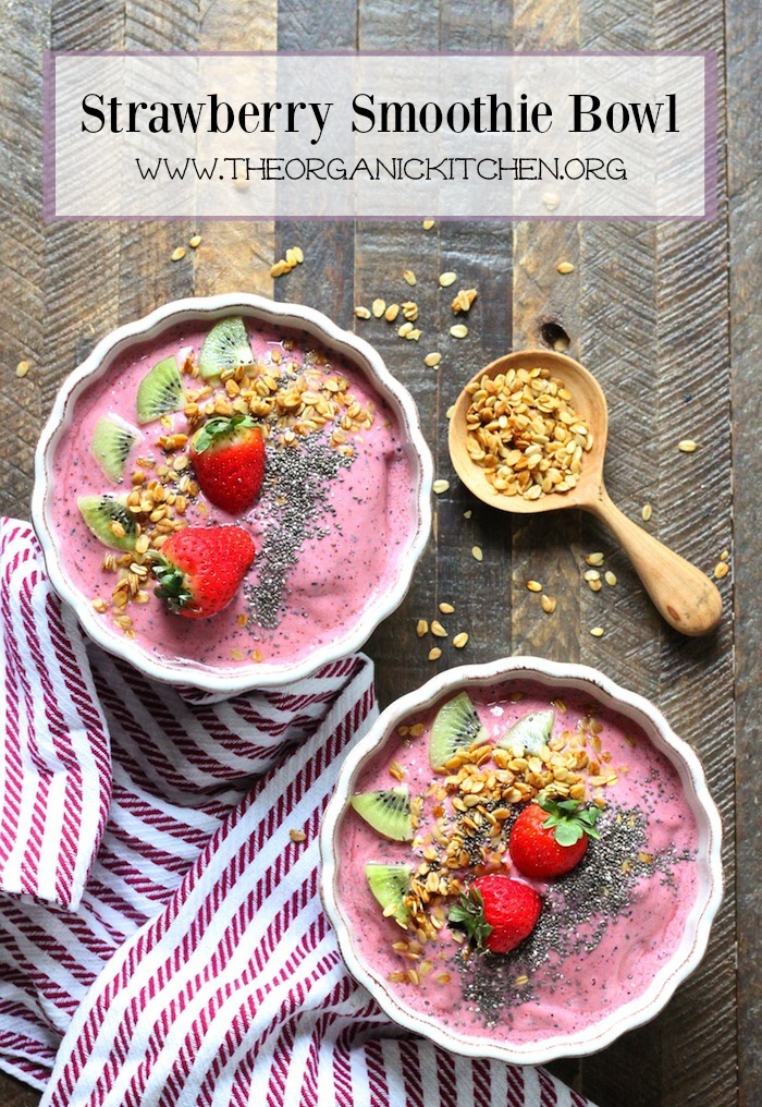 Strawberry Smoothie Bowls with Chia | The Organic Kitchen Blog and ...